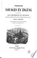 Premiers Voyages en zigzag, ou, Excursions d'un pensionnat en vacances dans les cantons suisses et sur le revers italien des Alpes