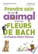 Prendre soin de son animal avec les fleurs de Bach et d''autres élixirs floraux
