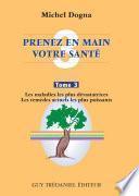 Prenez en main votre santé T3 - Les maladies les plus dévastatrices - Les remèdes actuels les plus p