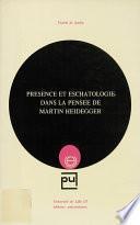 Présence et eschatologie dans la pensée de Martin Heidegger