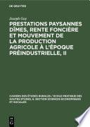 Prestations paysannes dîmes, rente foncière et mouvement de la production agricole à l'époque préindustrielle, II