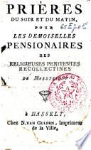 Priéres du soir et du matin pour les demoiselles pensionnaires des religieuses Penitents Recollectines de Maestricht