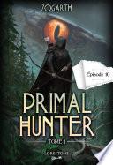 Primal Hunter - Episode 10 - Tome 1 : une aventure de LitRPG. Saga de science-fiction et fantasy aux deux millions de lecteurs, Livre nouveauté 2024 (version française)