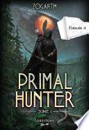 Primal Hunter - Episode 4 - Tome 1 : une aventure de LitRPG. Saga de science-fiction et fantasy aux deux millions de lecteurs, Livre nouveauté 2024 (version française)