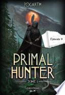 Primal Hunter - Episode 9 - Tome 1 : une aventure de LitRPG. Saga de science-fiction et fantasy aux deux millions de lecteurs, Livre nouveauté 2024 (version française)
