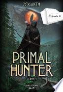 Primal Hunter - Tome 1 Episode 3