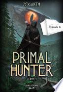 Primal Hunter - Tome 1 Episode 6