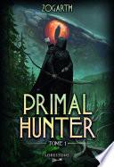 Primal Hunter - Tome 1 : une aventure de LitRPG. Saga de science-fiction et fantasy aux deux millions de lecteurs, Livre nouveauté 2024 (version française)