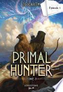 Primal Hunter - Tome 3 Episode 1