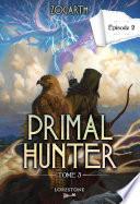 Primal Hunter - Tome 3 Episode 2