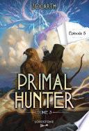 Primal Hunter - Tome 3 Episode 5
