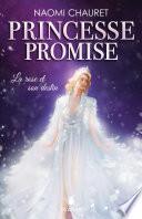 Princesse promise - La rose et son destin - Tome 4