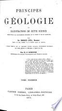 Principes de géologie, ou: Illustrations de cette science empruntées aux changements modernes de la terre et de ses habitants