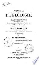 Principes de géologie, ou Illustrations de cette science empruntées aux changements modernes que la terre et ses habitants ont subis par Charles Lyell