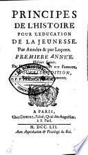 Principes de l'histoire pour l'éducation de la jeunesse. Par années et par leçons ...