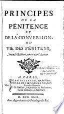 Principes de la pénitence et de la conversion, ou Vie des pénitens, seconde édition, revue par l'auteur