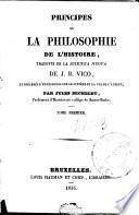 Principes de la philosophie de l'histoire, traduits de la Scienza nuova de J.B. Vico, et précédés d'un discours sur le système et la vie de l'auteur, par Jules Michelet..., [Giambattista Vico].
