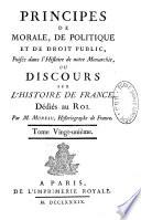 Principes de morale, de politique et de droit public, puisés dans l'histoire de notre monarchie, ou Discours sur l'histoire de France, dédiés au Roi. Par M. Moreau, historiographe de France. Tome premier [-Tome vingt-unième]