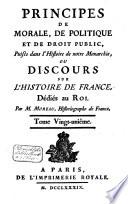 Principes de morale, de politique et de droit public, puisés dans l'histoire de notre monarchie, ou discours sur l'histoire de France
