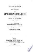 Principes generaux du traitement des minerais metalliques Traite de metallurgie theorique et pratique par M. L. E. Rivot