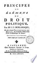 Principes ou elemens du droit politique. Par mr. J.J. Burlamaqui ... Ouvrage posthume, publie complet pour la premiere fois