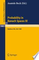 Probability in Banach Spaces III