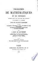 Problèmes de mathématiques et de physique donnés dans les facultés des sciences et notamment à la Sarbonne avec les solutions raisonnées ... par E. Menu