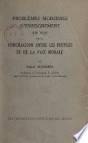Problèmes modernes d'enseignement en vue de la conciliation entre les peuples et de la paix morale