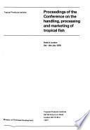 Proceedings of the Conference on the Handling, Processing and Marketing of Tropical Fish, Held in London, 5th-9th July 1976