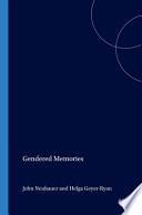 Proceedings of the XVth Congress of the International Comparative Literature Association Literature as Cultural Memory : Leiden, 16-22 August 1997: Gendered memories