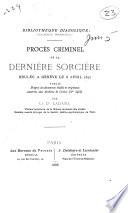 Procès Criminel de la dernière sorcière brûlée à Genève le 6 avril 1652