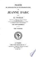 Procès de condamnation et de réhabilitation de Jeanne d'Arc dite la Pucelle