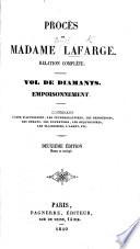 Procès de Madame Lafarge. Rélation complète. Vol de Diamants. Empoisonnement ... Deuxième édition, revue et corrigée. (Procès de Madame Lafarge. 2e partie. Cour de Cassation. Relation exacte et complète, etc.).