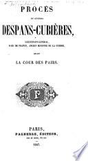 Procès du général Despans-Cubières, lieutenant-général, pair de France, ancien ministre de la guerre, devant la Cour des pairs