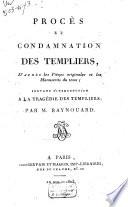 Procès et condamnation des Templiers; servant d'introduction à la tragédie des Templiers