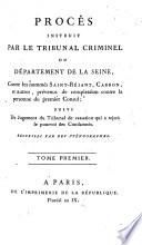Procès instruit par le Tribunal Criminel du Département de la Seine, contre les nommés Saint-Réjant, Carbon et autres, prévenus de conspiration contre la personne du premier Consul