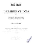 Procès-verbaux des délibérations de la conférence internationale, réunie à Berne du 13 mai au 4 juin 1878, au sujet d'une convention en matière de transports par chemins de fer