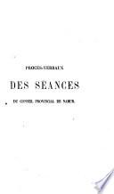 Procès-verbaux des séances du Conseil Provincial de la Province de Namur