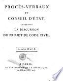 Procès-verbaux du Conseil d'État, contenant la discussion du projet de Code civil. Années 9. et 10. Tome [1] (-5.)