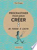Procrastiner pour mieux créer