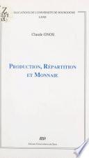 Production, répartition et monnaie