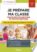Professeur des écoles - Je prépare ma classe de Toute Petite Section et Petite Section - Cycle 1