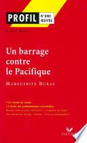 Profil - Duras (Marguerite) : Un Barrage contre le Pacifique