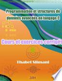 Programmation et structures de données avancées en langage C: Cours et exercices corrigés