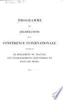 Programme des délibérations de la conférence internationale concernant le règlement du travail aux établissements industriels et dans les mines