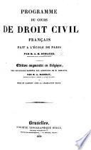 Programme du cours de droit civil français fait à l'École de Paris ... Édition augmentée en Belgique, des solutions données aux questions de M. Demante, par M. A. Mazerat ... et mise en rapport avec la législation belge