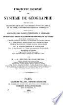 Programme raisonné d'un système de géographie fondé sur l'usage des mesures décimales, d'un méridien Ograde international et des projections stéréographiques et gnomoniques...