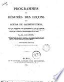 Programmes ou résumés des leçons d'un cours de construction, avec des applications tirées principalement de l'art de l'ingénieur des ponts et chaussées, conformément au système d'enseignement adopté par le Conseil de Perfectionnement de l'an 1806; par M.J. Sganzin, ..
