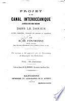 Projet d'un canal interocéanique à niveau des deux océans dans le Darien, avec cartes, plans et devis à l'appui