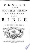 Projet d'une nouvelle version françoise de la Bible par mr. Charles le Cene